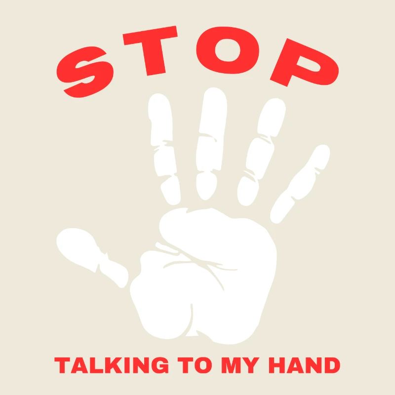 Hör auf, mit meiner Hand zu reden - Lustiges Handdesign