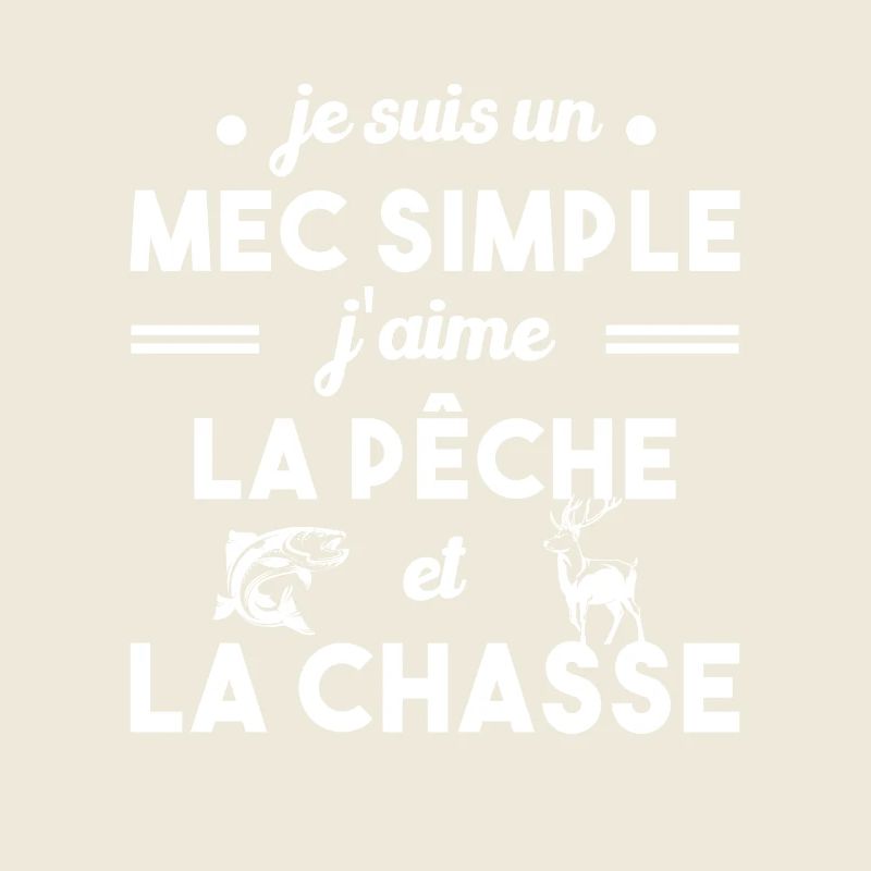 Mec simple Chasse Peche Humour Cadeau