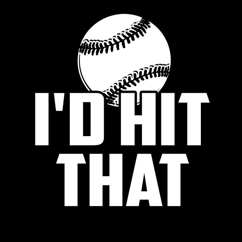 Baseball Baseball I'd Hit That