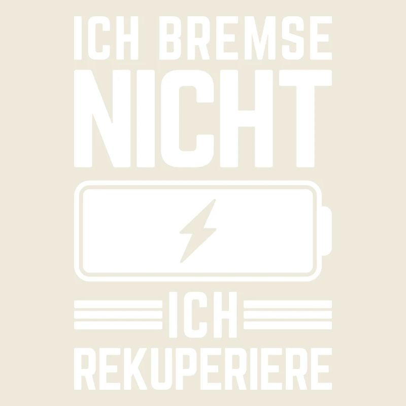Ich Bremse nicht ich rekuperiere E-Auto Elektro