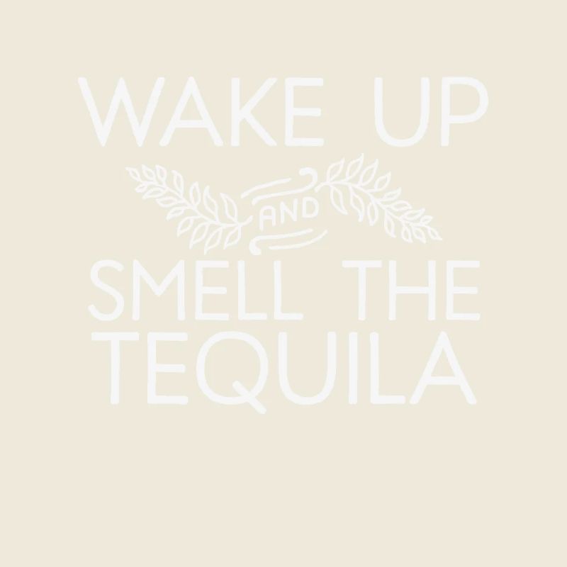 Réveillez-vous Odeur La Tequila Boisson Mexicaine Cool Jeu De Mots