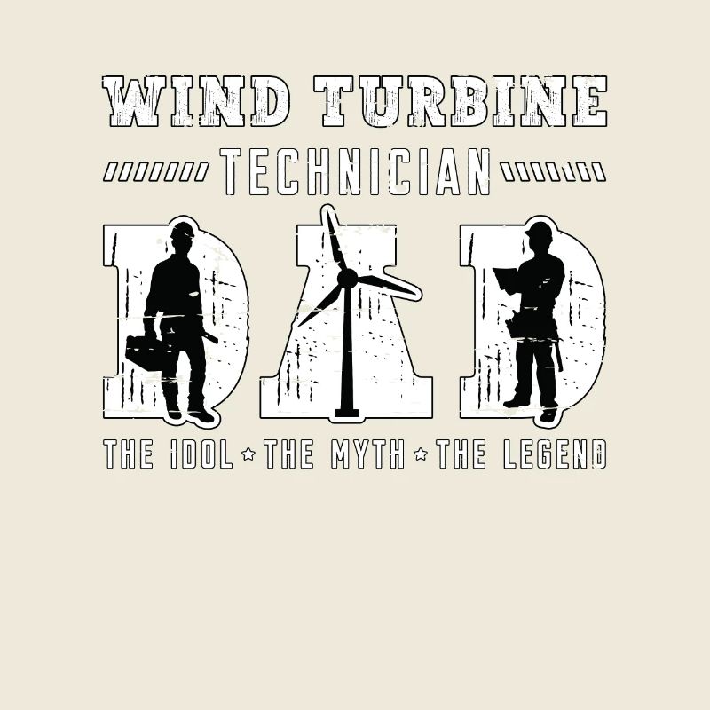 Wind Turbine Technician Dad The Idol The Windmill