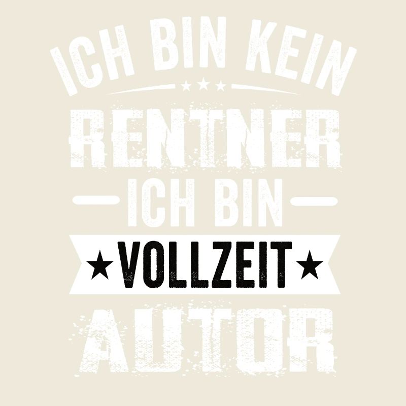 Ich Bin Kein Rentner Ich Bin Vollzeit Autor