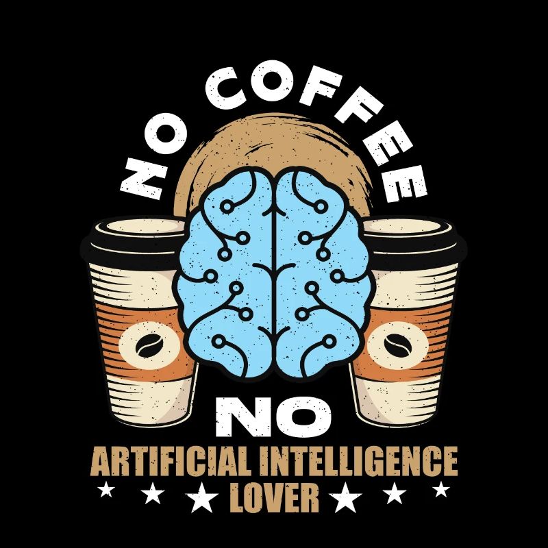Artificial Intelligence No Coffee No Cyborg Coffee