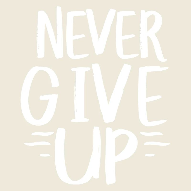 Never give up