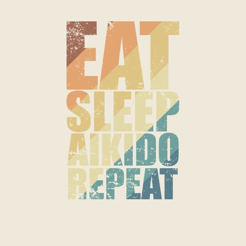 Eat Sleep Aikido Repeat Martial Arts