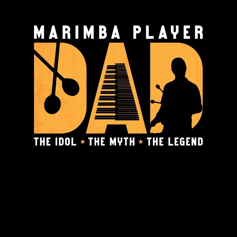 Marimba Player Dad The Idol The Myth Percussion