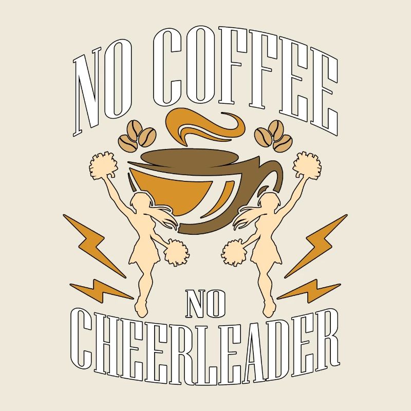 Cheerleader No Coffee No Cheerleading Coffee Lover