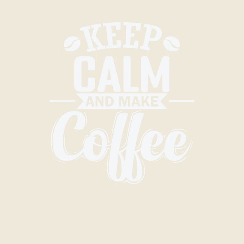 Keep Calm and make Coffee Koffein