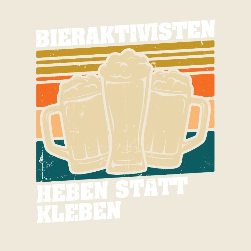 Bieraktivisten Heben statt Kleben