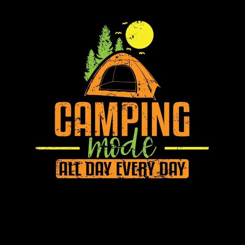 Camping Mode all Day every Day Holiday