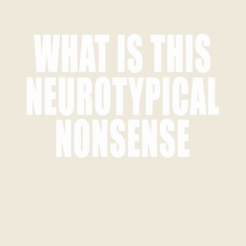 Qu’est-ce que c’est que cette citation drôle de non-sens neurotypique