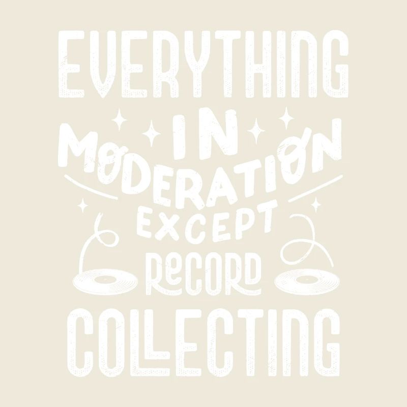 Every Thing In Moderation Except Record Collecting
