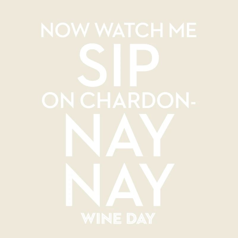 Maintenant, regardez-moi siroter du Chardon Nay Nay - Funny Wine