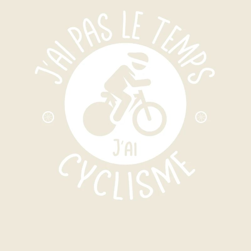 J'ai pas le temps j'ai Cyclisme, vélo