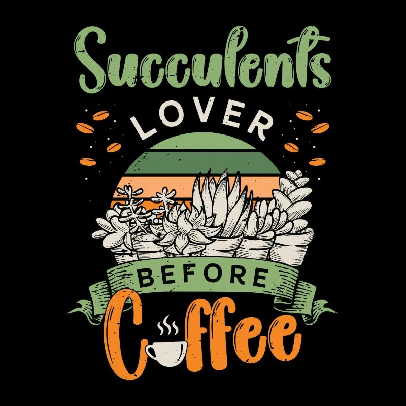 Succulents Lover Before Potted Plant Coffee Lover