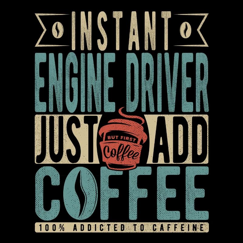 Instant Engine Driver Just Add Coffee