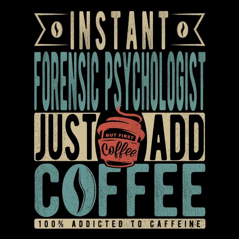 Instant Forensic Psychologist Just Add Coffee