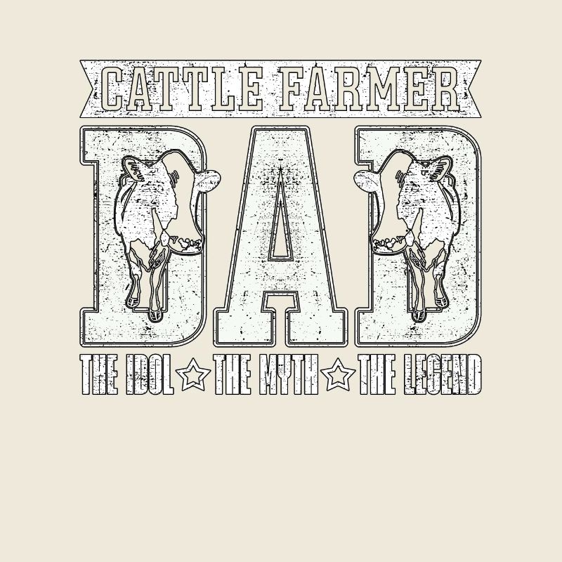 Cattle Farmer Dad The Idol The Myth Cattle Farming