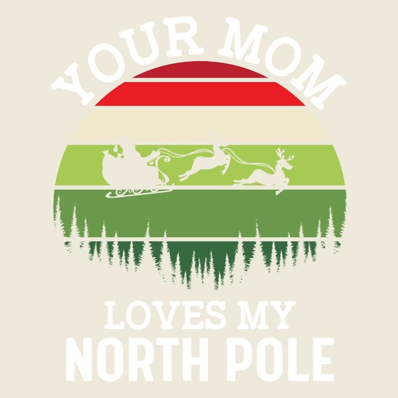 Your Mom Lovers My North Pole