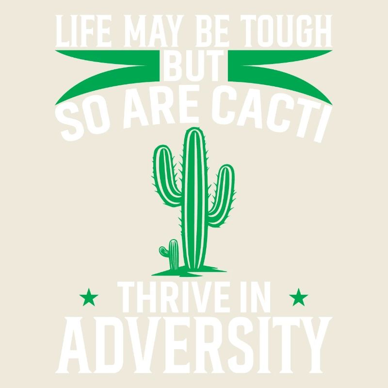 Life May Be Tough, But So Are Cacti - Thrive In Ad