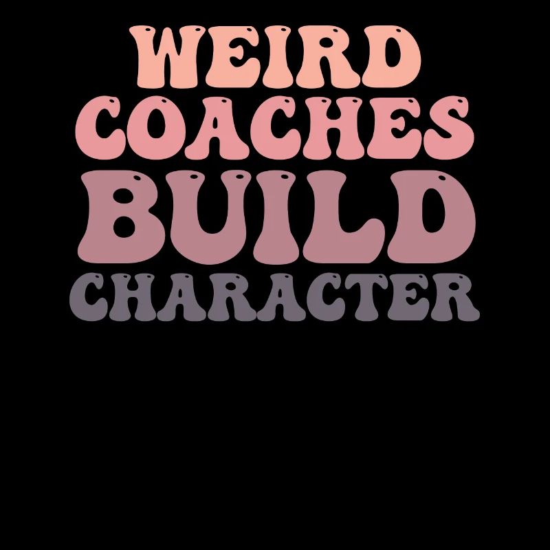Weird Coaches Form Character Coach