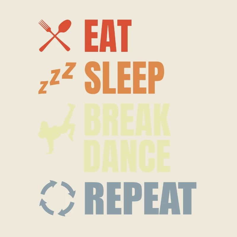 Eat Sleep Break Dance Repeat