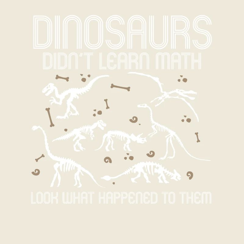 Dinosaurs Didn't Learn Math Funny Mathematics