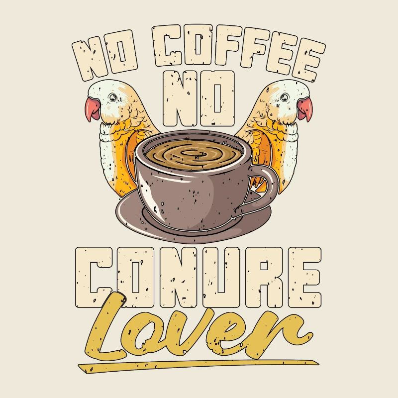 Conure Lover No Coffee No Sun Conure Coffee Lover