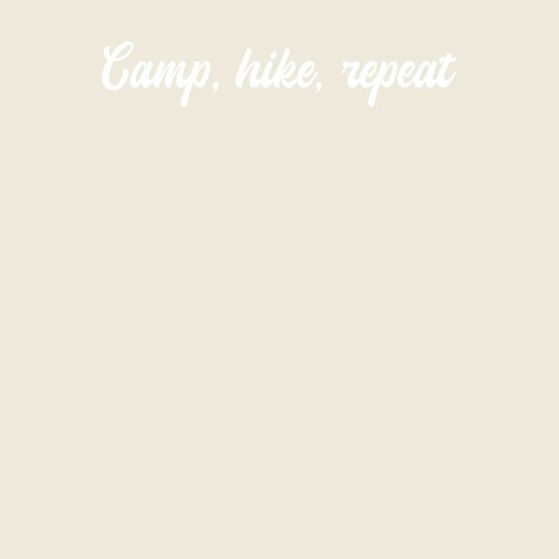 Camping - Camp, hike, repeat