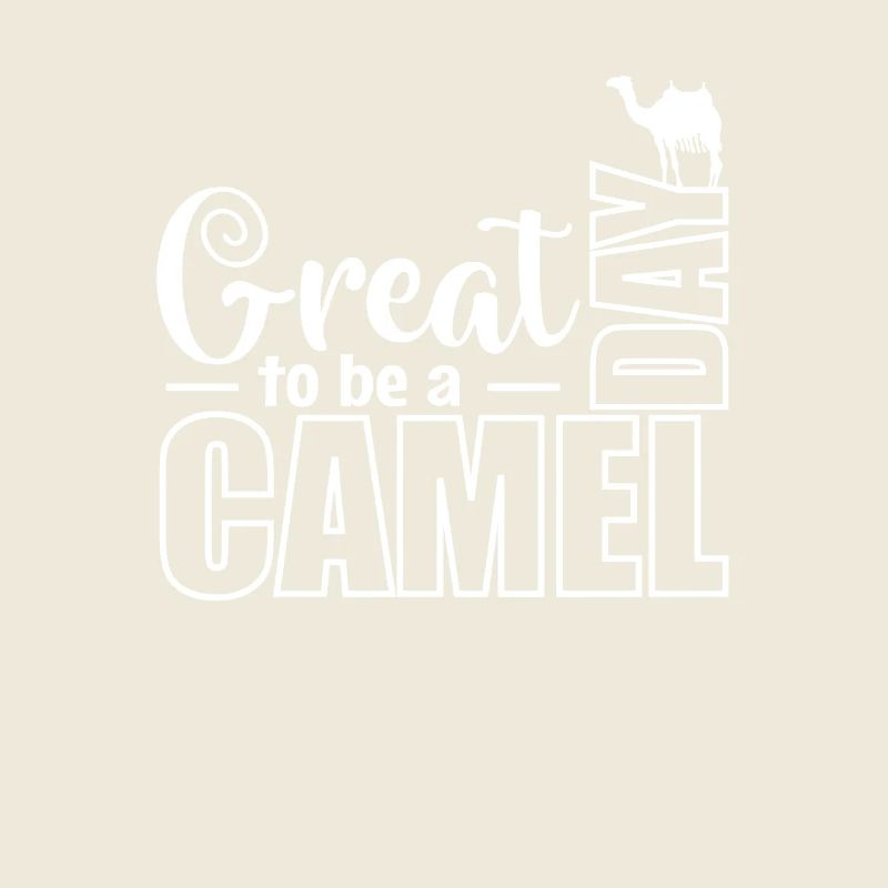 Great Day to be a Camel Dromedary
