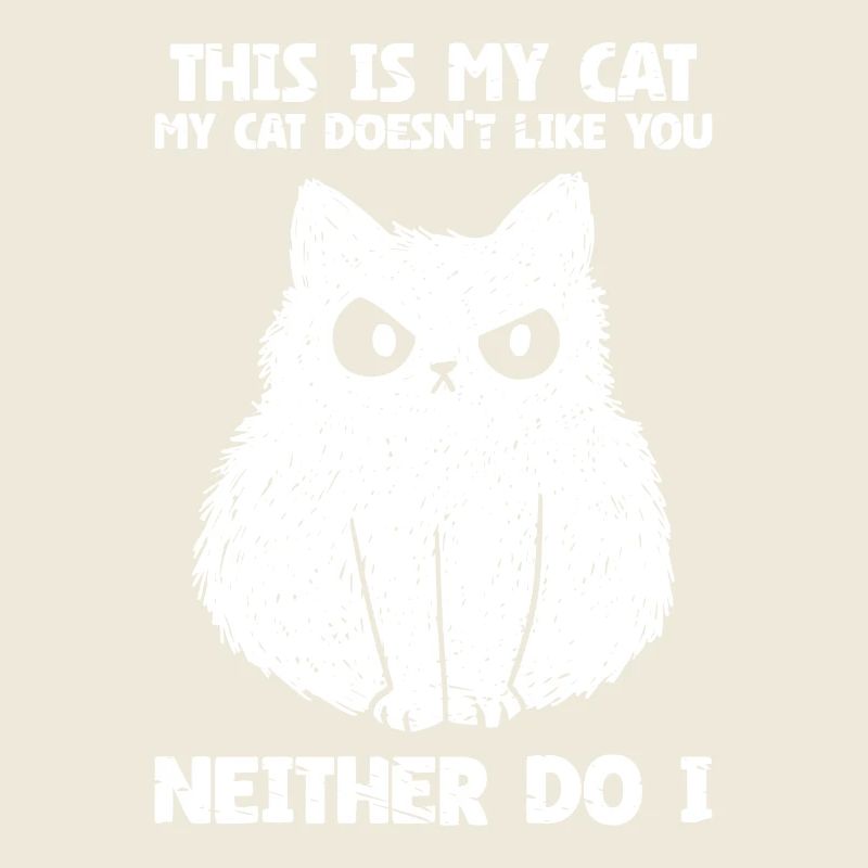 Cat Lover Pet My Cat Doesn't like you Neither do i