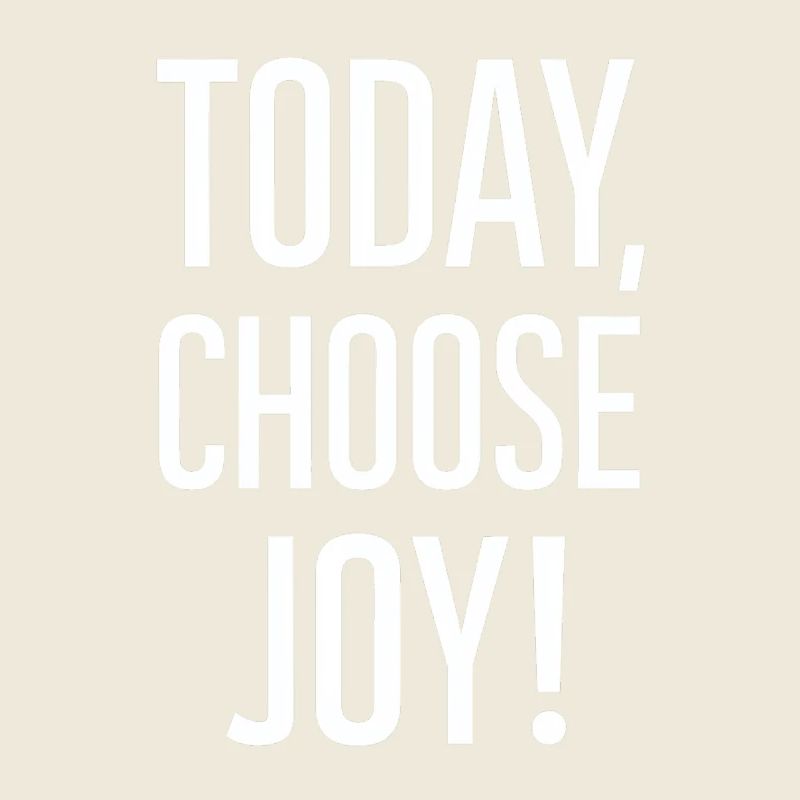 Today I choose joy