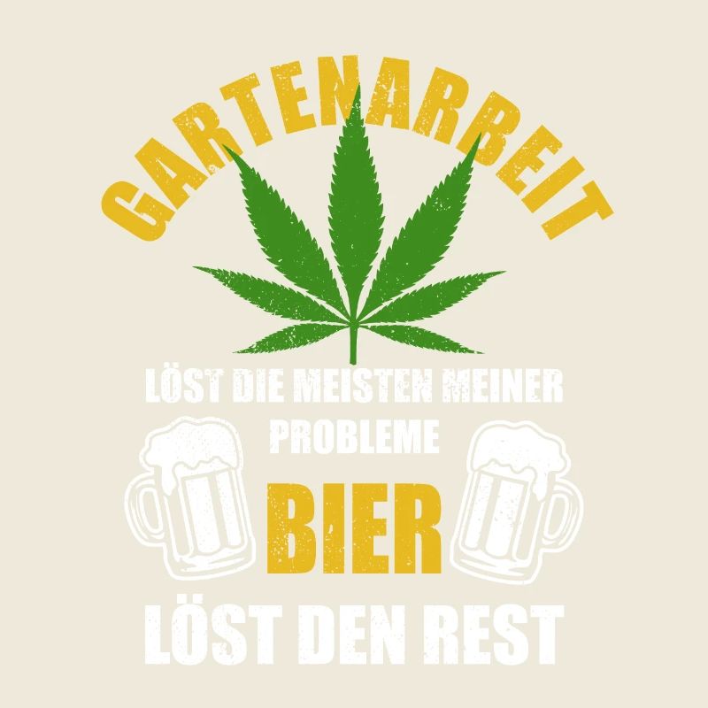Hanf - Gartenarbeit löst Probleme - Bier Spruch