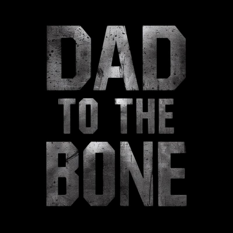 Dad To The Bone Strong Expression