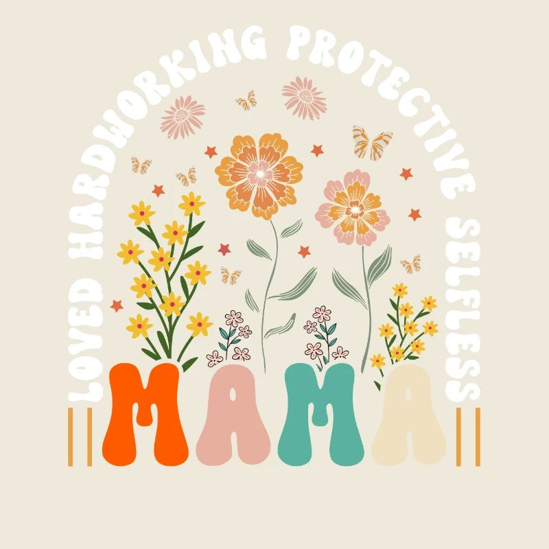 Mom Mother's Day loved, selfless, protector