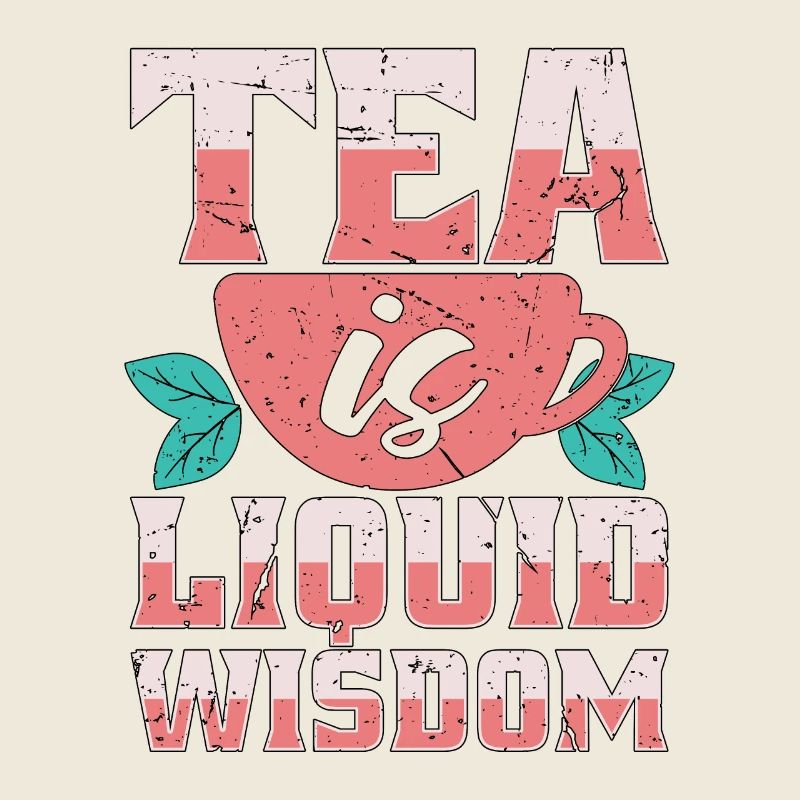 Hot Tea Is Liquid Wisdom Coffee Lover Tea Party