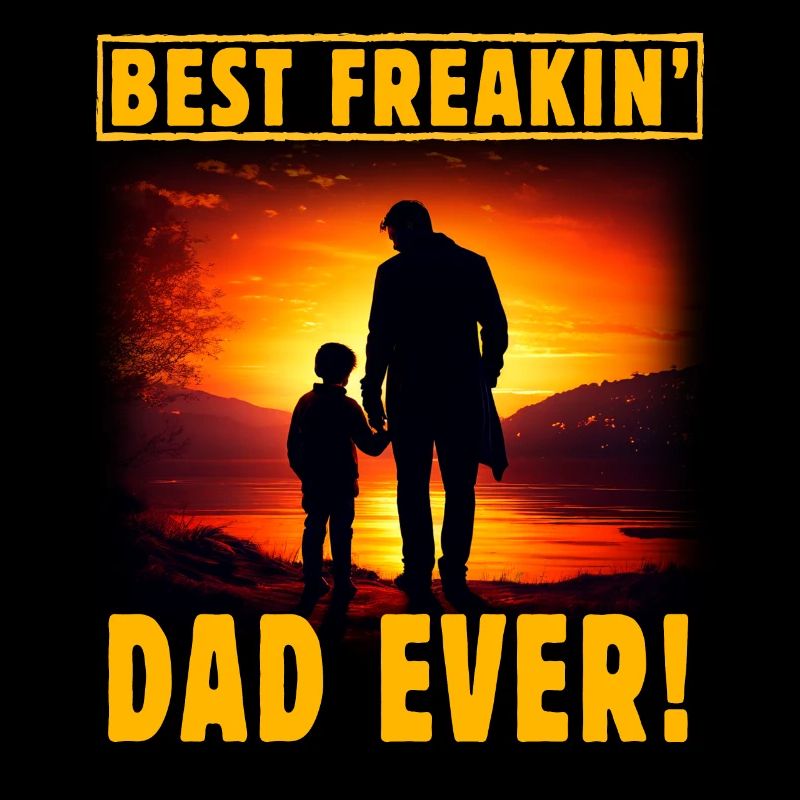 Best Freakin Dad ever