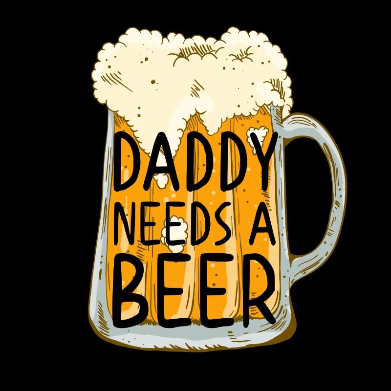 Daddy Needs Beer Funny Dad Perfect Style