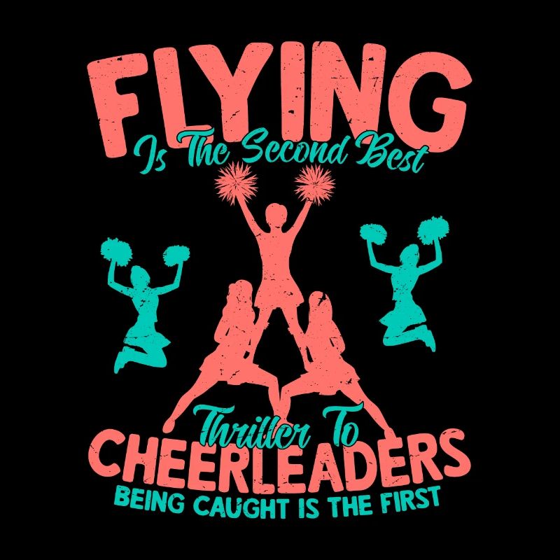 Flying Is The Second Best Thrill To Cheerleaders T