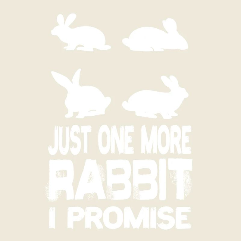 Just One More Rabbit I Promise Rabbit Rabbit Breeding