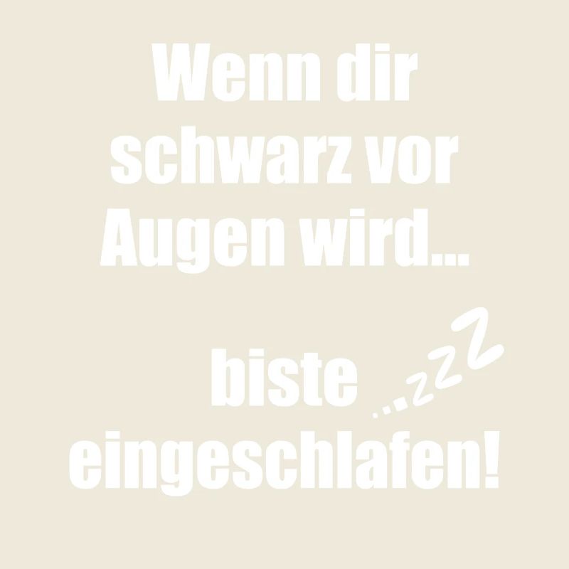 Wenn dir schwarz vor Augen wird biste eingeschlafe