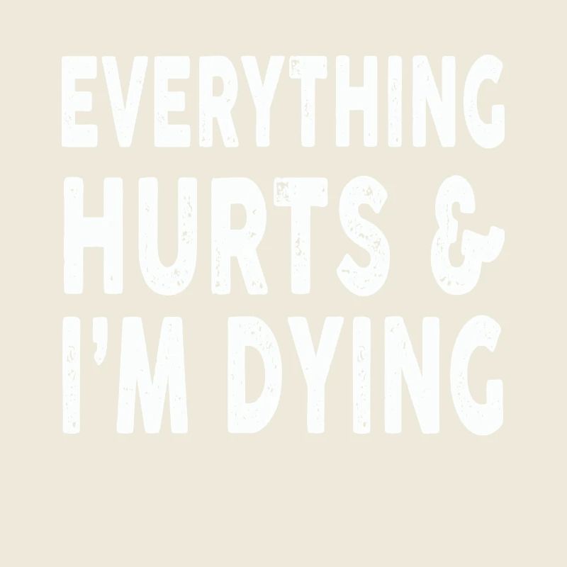 Everything Hurts Im Dying Workout Exercise Fitness