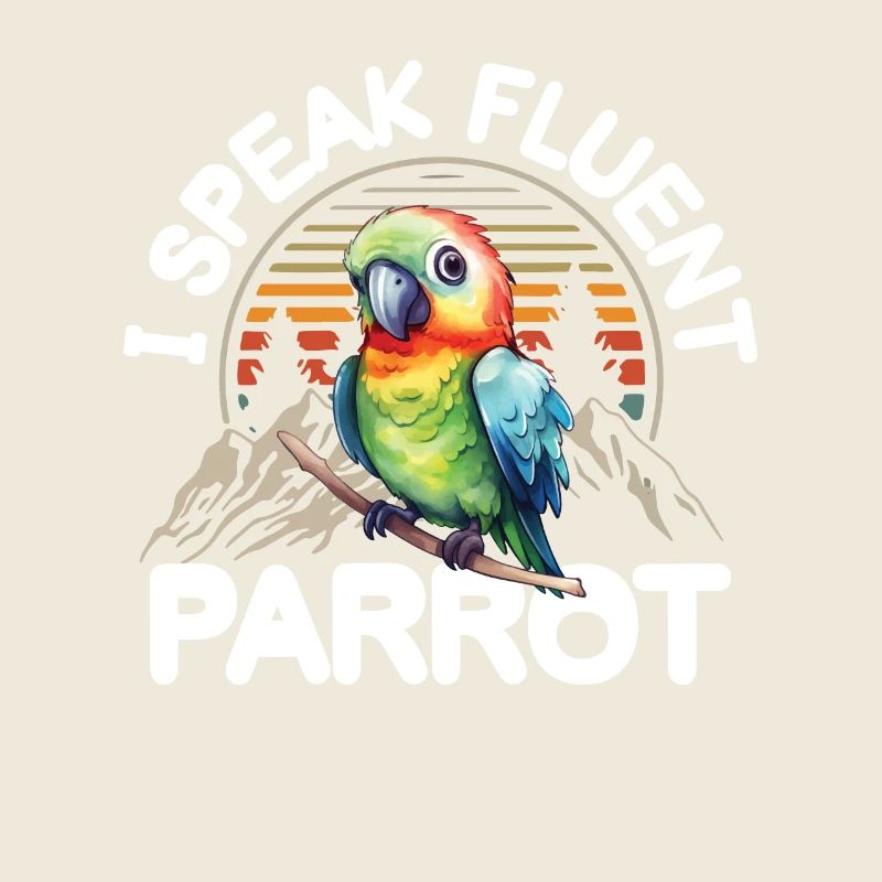 I Speak Fluent Parrot