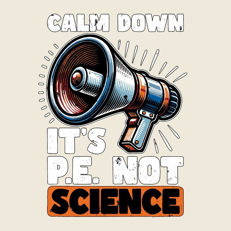 P.E Instructor Calm Down It's P.E Physical Health