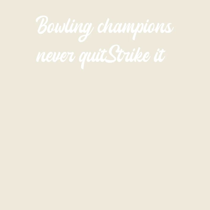 Bowling - Les champions de bowling n’abandonnent jamaisStrike it !