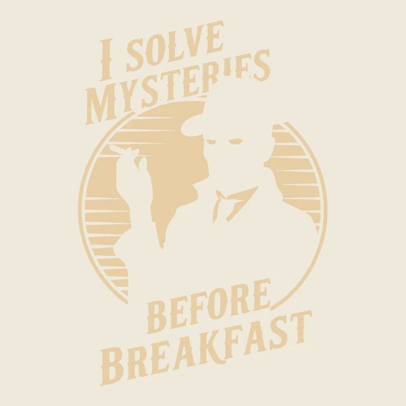 I solve mysteries before breakfast Murder