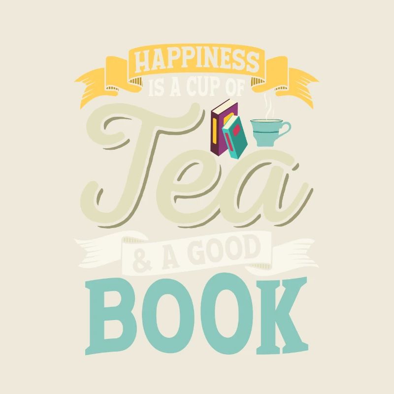 Happiness Is A Cup Of Tea & A Good Book Tea Drinke