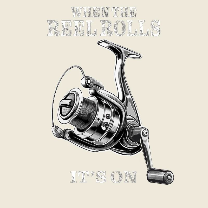 WHEN THE REEL ROLLS IT’S ON