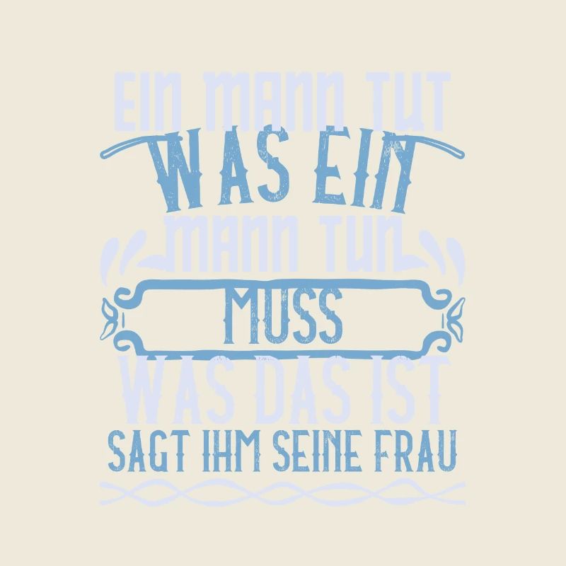 Ein Mann tut was ein Mann tun muss